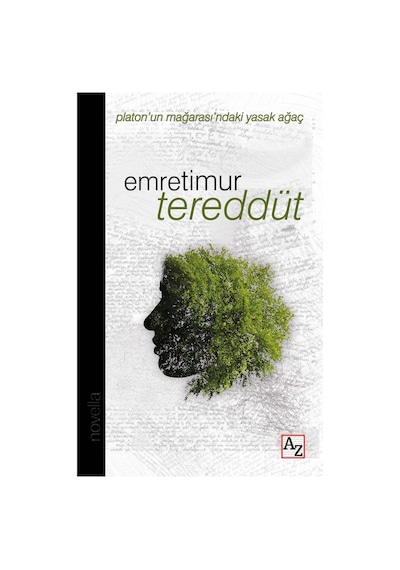 Tereddüt - Platon'un Mağarası'ndaki Yasak Ağaç - Emre Timur - Az Kitap