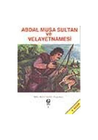 Abdal Musa Sultan ve Velayetnamesi / Adil Ali Atalay Vaktidolu 9789757812210