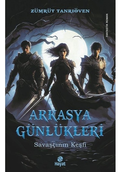 Arkasya Günlükleri - Savaşçının Keşfi - Zümrüt Tanrıöven - Hayat Yayıncılık