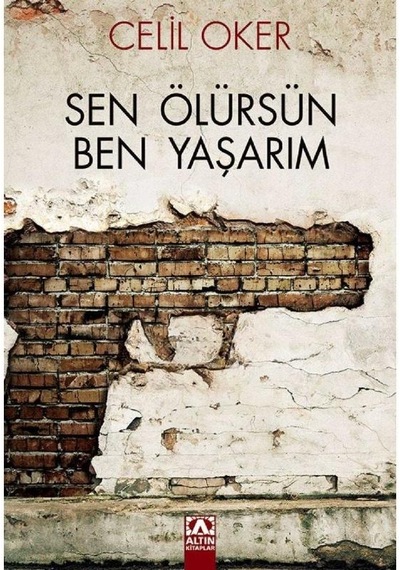 Sen Ölürsün Ben Yaşarım - Celil Oker 1.baskı