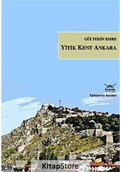 Yitik Kent Ankara - Gültekin Emre - Heyamola Yayınları