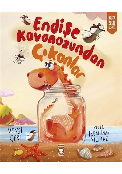 Endişe Kavanozundan Çıkanlar - Psikoloji Kitaplığı - Veysi Çeri - Timaş Çocuk