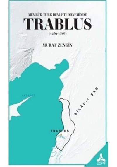Trablus (1289-1516) / Memlük Türk Devleti Döneminde / Murat Ze...