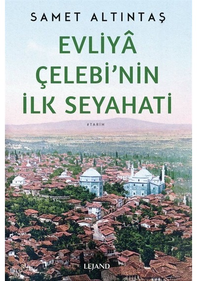 Evliya Çelebi'nin İlk Seyahati / Samet Altıntaş