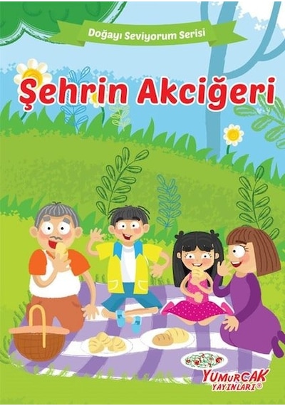 Şehrin Akciğeri - Doğayı Seviyorum Serisi- Yumurcak Yayınları