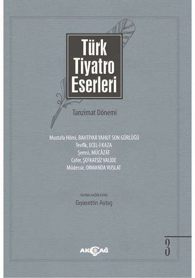 Türk Tiyatro Eserleri 3-Tanzimat Dönemi - Gıyasettin Aytaş - Akçağ Yayınları