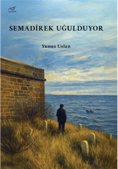 Semadirek Uğulduyor / Yunus Uslan