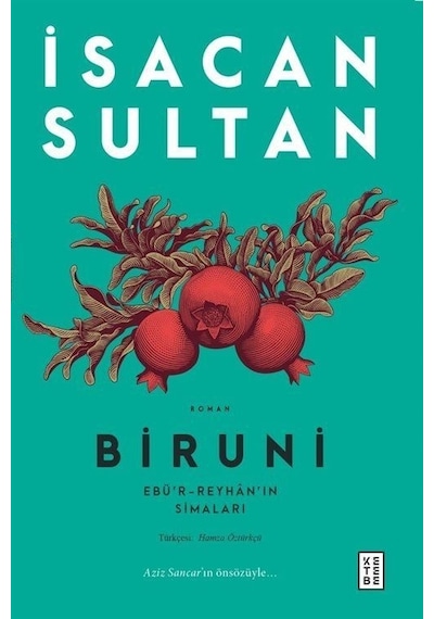 Biruni: Ebü'r-Reyhan'ın Simaları - İsacan Sultan - Ketebe