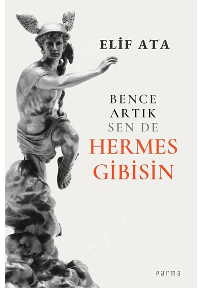 Bence Artık Sen De Hermes Gibisin / Elif Ata / / 9786057746818