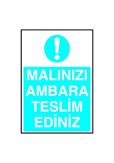 Malınızı Ambara Teslim Ediniz Metal Uyarı Levhası