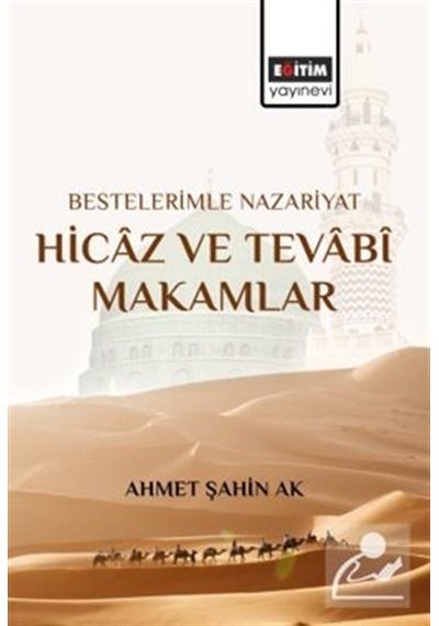 Bestelerimle Nazariyat Hicaz Ve Tevabî Makamlar / Ahmet Şahin Ak