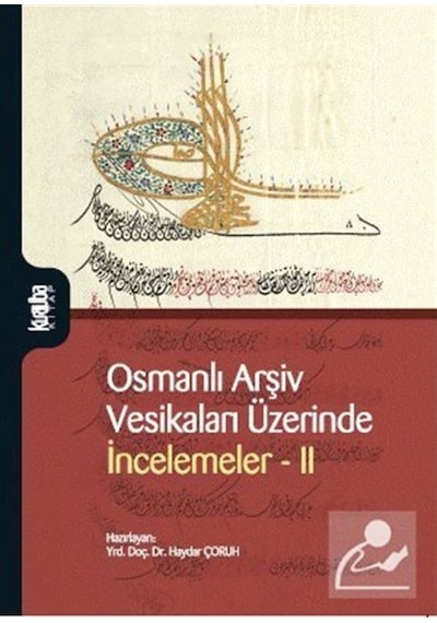 Osmanlı Arşiv Vesikaları Üzerinde İncelemeler 2 - Haydar Çoruh - Kurtuba