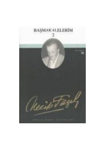 Başmakalelerim - 2 - Necip Fazıl Kısakürek - Büyük Doğu Yayınları