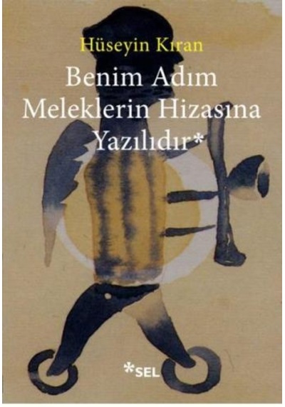 Benim Adım Meleklerin Hizasına Yazılıdır - Hüseyin Kıran - Sel Yayıncılık