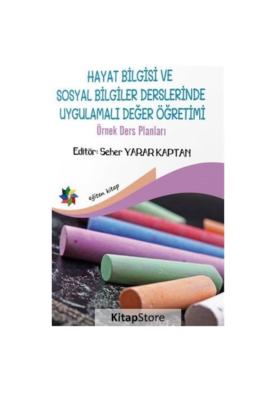 Hayat Bilgisi ve Sosyal Bilgiler Derslerinde Uygulamalı Değer Öğretimi - Eğiten Kitap