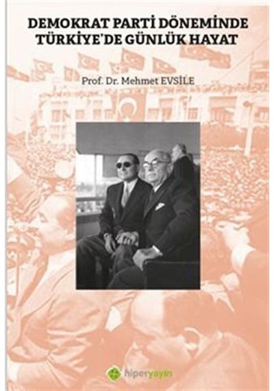 Demokrat Parti Döneminde Türkiye'de Günlük Hayat - Mehmet Evsile - Hiperlink
