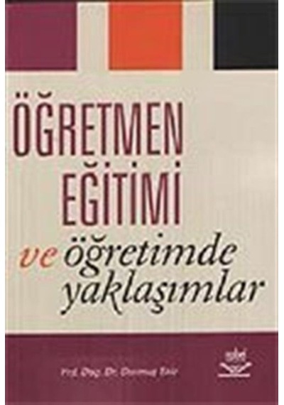 Öğretmen Eğitimi ve Öğretimde Yaklaşımlar  -  Durmuş Ekiz  -  Nobel Akademik Yayıncılık
