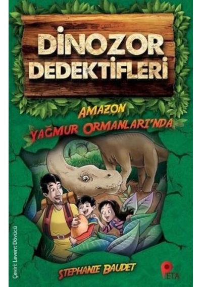 Dinozor Dedektifleri-Amazon Yağmur Ormanlarında - Stephanie Baudet - Peta