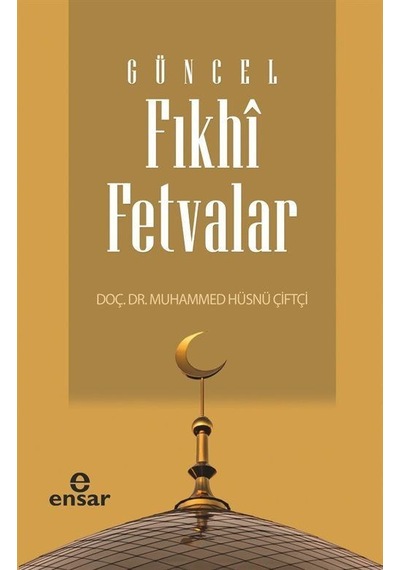 Güncel Fıkhi Fetvalar / Muhammed Hüsnü Çiftçi