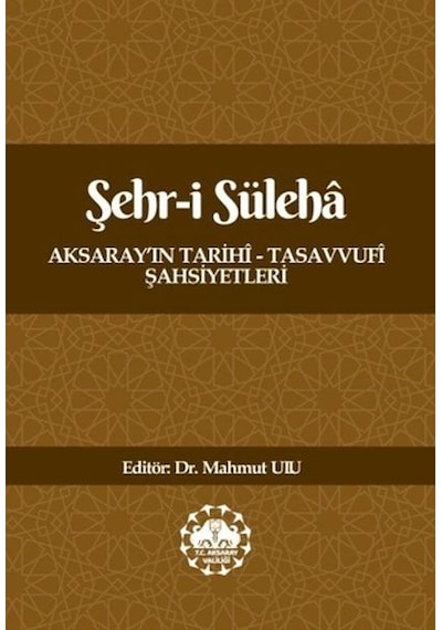 Şehr-i Süleha Aksaray In Tarihî Tasavvufî Şahsiyetleri