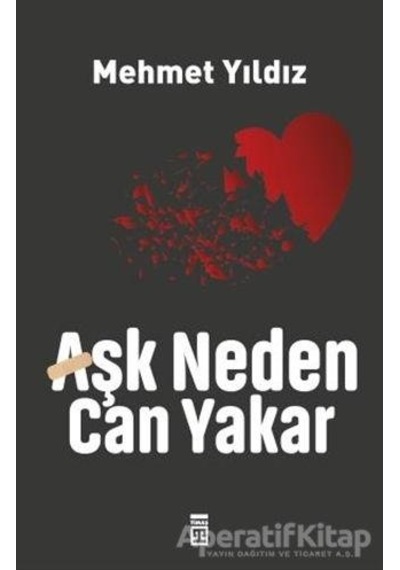 Aşk Neden Can Yakar - Mehmet Yıldız - Timaş  Yayınları