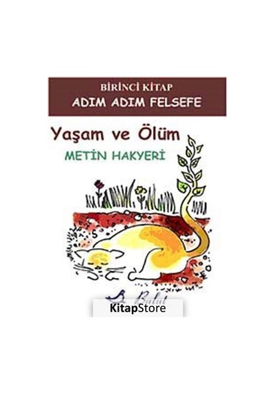Adım Adım Felsefe - Yaşam ve Ölüm - Metin Hakyeri - Bulut Yayınları