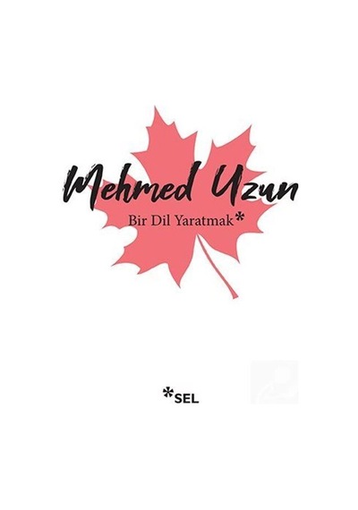 Bir Dil Yaratmak / Mehmed Uzun
