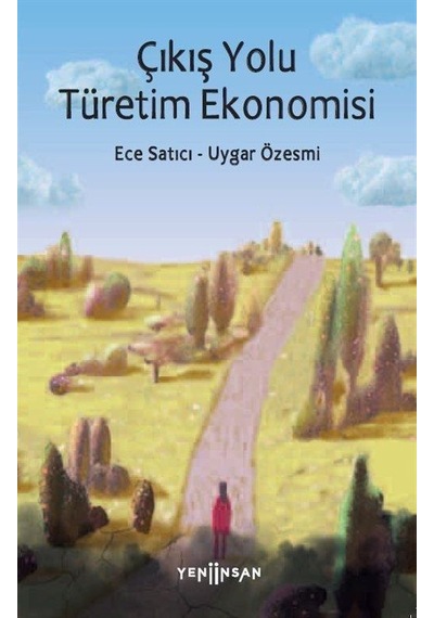 Çıkış Yolu Türetim Ekonomisi - Ece Satıcı - Yeni İnsan Yayınevi