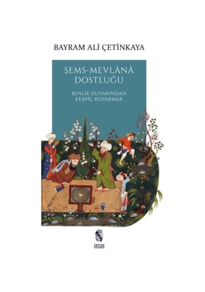 Şems-mevlana Dostluğu - Benlik Duvarından Kerpiç Koparmak - Mydr-659824