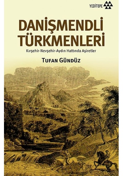 Danişmendli Türkmenleri Kırşehir-Nevşehir-Aydın Hattında Aşire 9786059787376