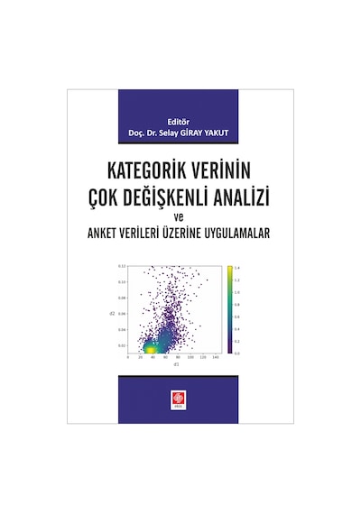 Kategorik Verinin Çok Değişkenli Analizi ve Anket Verileri Üzerine Uygulamalar- Ekin Basım Yayın
