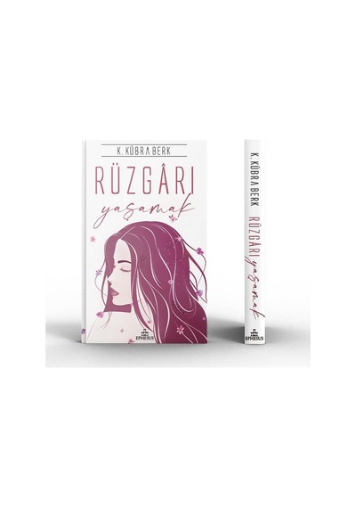 Rüzgarı Yaşamak Ciltli - K.Kübra Berk - Ephesus Yayınları