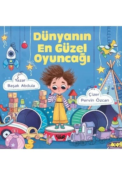 Dünyanın En Güzel Oyuncağı - Başak Abdula - Tekir Kitap