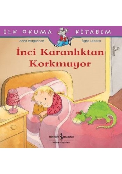 İnci Karanlıktan Korkmuyor-İlk Okuma Kitabım - Anna Wagenhoff - İş Bankası Kültür Yayınları