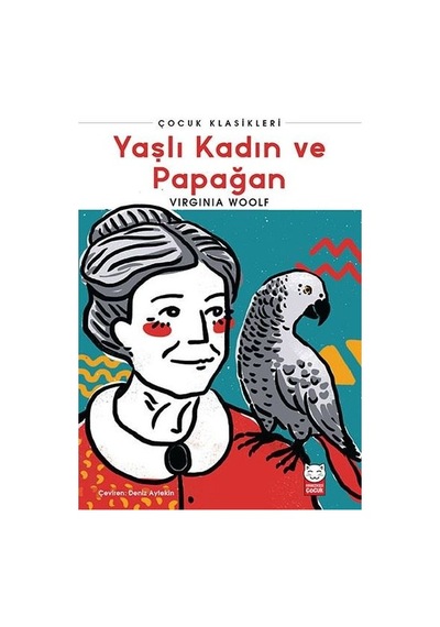 Yaşlı Kadın ve Papağan - Çocuk Klasikleri - Virginia Woolf - Kırmızı Kedi