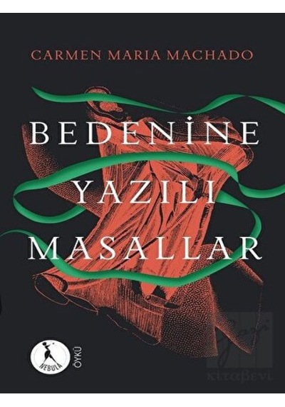 Bedenine Yazılı Masallar - Carmen Maria Machado - Nebula Kitap