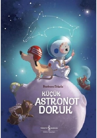 Küçük Astronot Doruk - Barbara Scholz - İş Bankası Kültür Yayınları