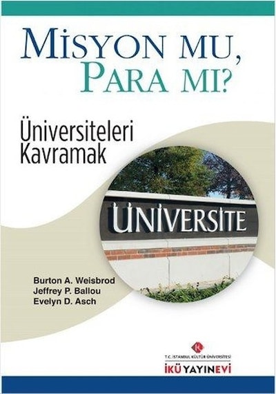 Misyon Mu Para Mı? - Burton A. Weisbrod -  Jeffrey P. Ballou - İstanbul Kültür Üniversitesi