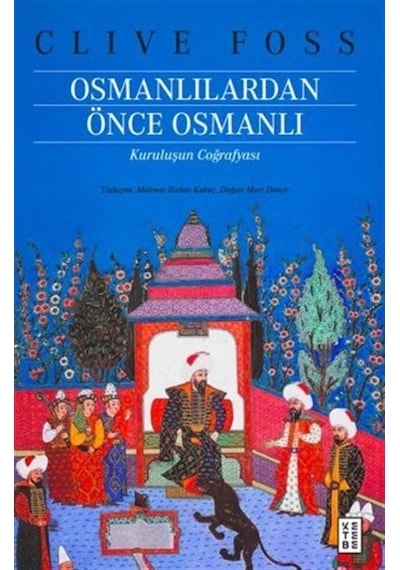 Osmanlılardan Önce Osmanlı / Kuruluşun Coğrafyası / Clive Foss