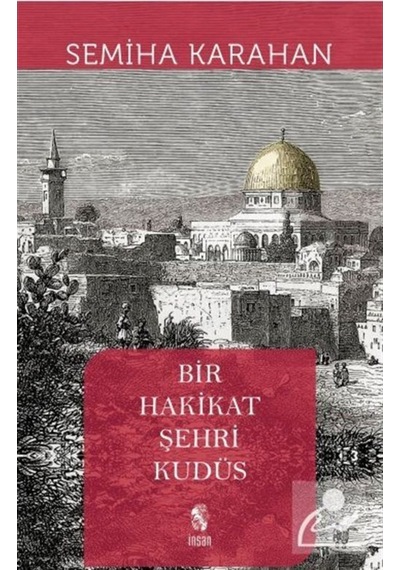 Bir Hakikat Şehri Kudüs / Semiha Karahan 9789755749808