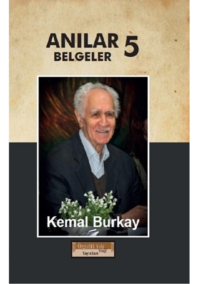 Anılar Belgeler-5. Cilt - Kemal Burkay - Özgürlük Yolu Vakfı Yayınları