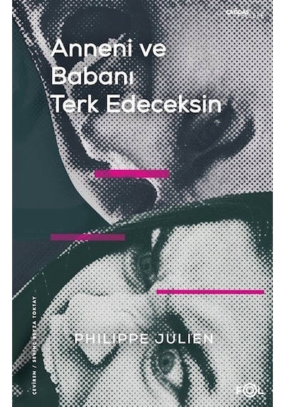 Anneni ve Babanı Terk Edeceksin - Philippe Julien - Fol Kitap