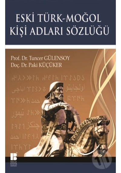Eski Türk - Moğol Kişi Adları Sözlüğü - Paki Küçüker -  Tuncer Gülensoy - Bilge Kültür Sanat