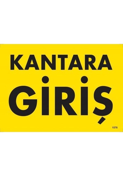 Kantara Giriş Uyarı Levhası 25x35 Kod:1578