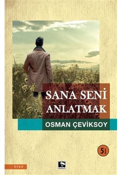 Sana Seni Anlatmak - Osman Çeviksoy - Çınaraltı Yayınları