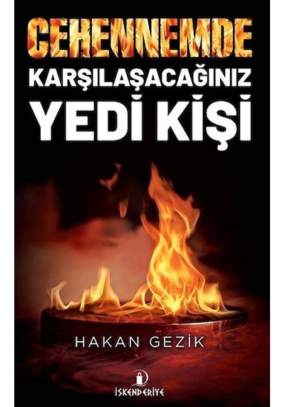 Cehennemde Karşılaşacağınız Yedi Kişi - Hakan Gezik - İskenderiye Yayınları