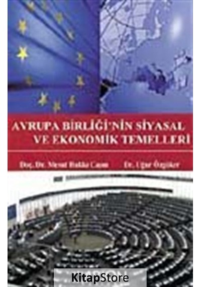 Avrupa Birliği'nin Siyasal ve Ekonomik Temelleri - Mesut Hakkı Caşın - Uğur Özgöker - Arion Yayınevi
