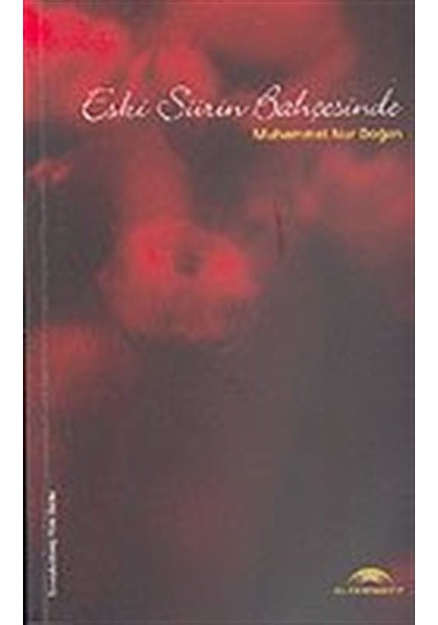Eski Şiirin Bahçesinde - Muhammet Nur Doğan - Alternatif Düşünce Yayınları