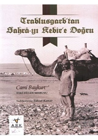 Trablusgarp'tan Sahra- yı Kebir'e Doğru -  Ark Kitapları