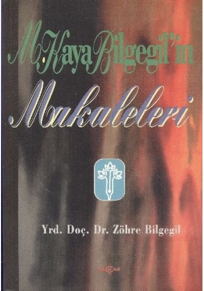 M. Kaya Bilgegil'in Makaleleri  - Zöhre Bilgegil  - Akçağ Yayınları